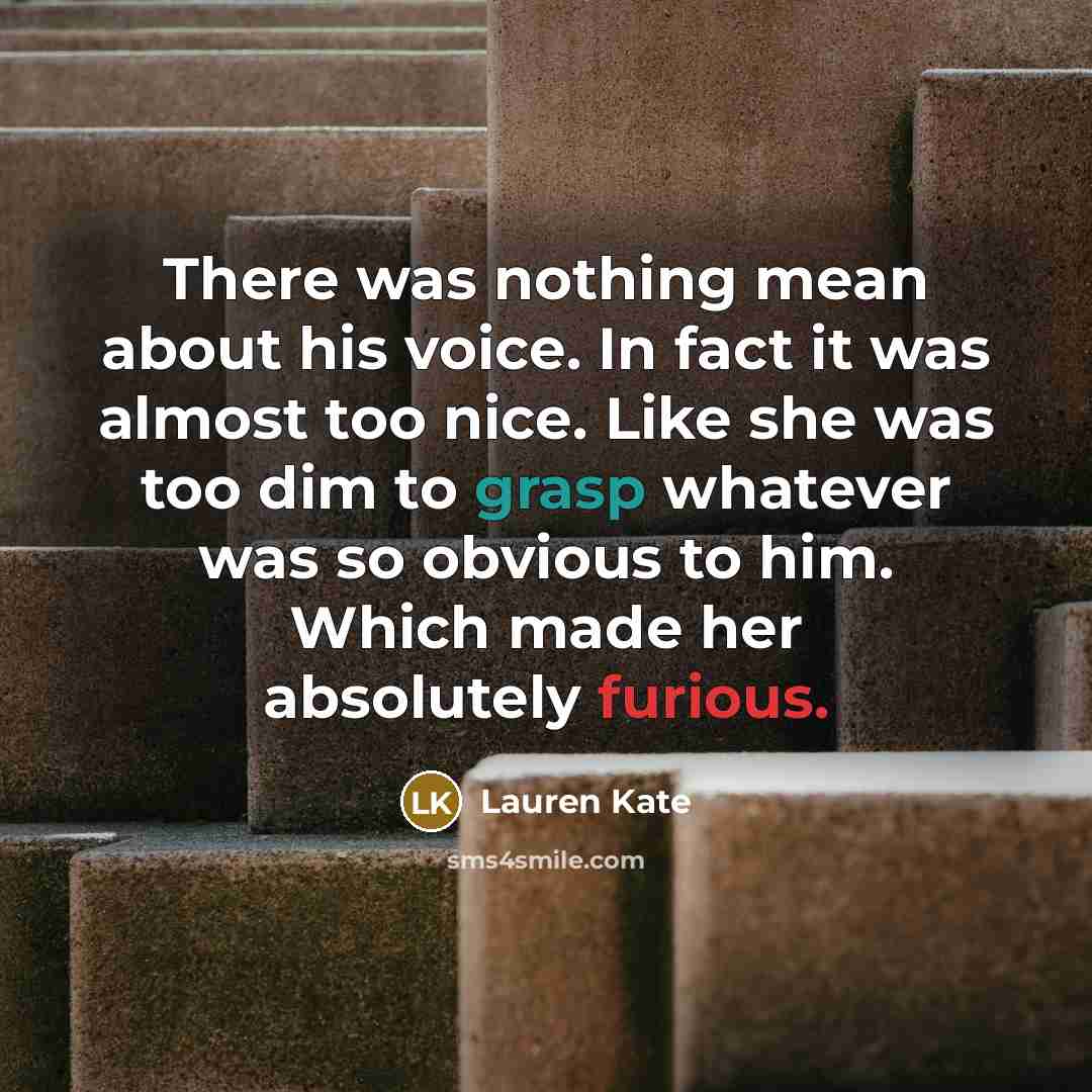 “There was nothing mean about his voice. In fact it…” quote by Lauren Kate