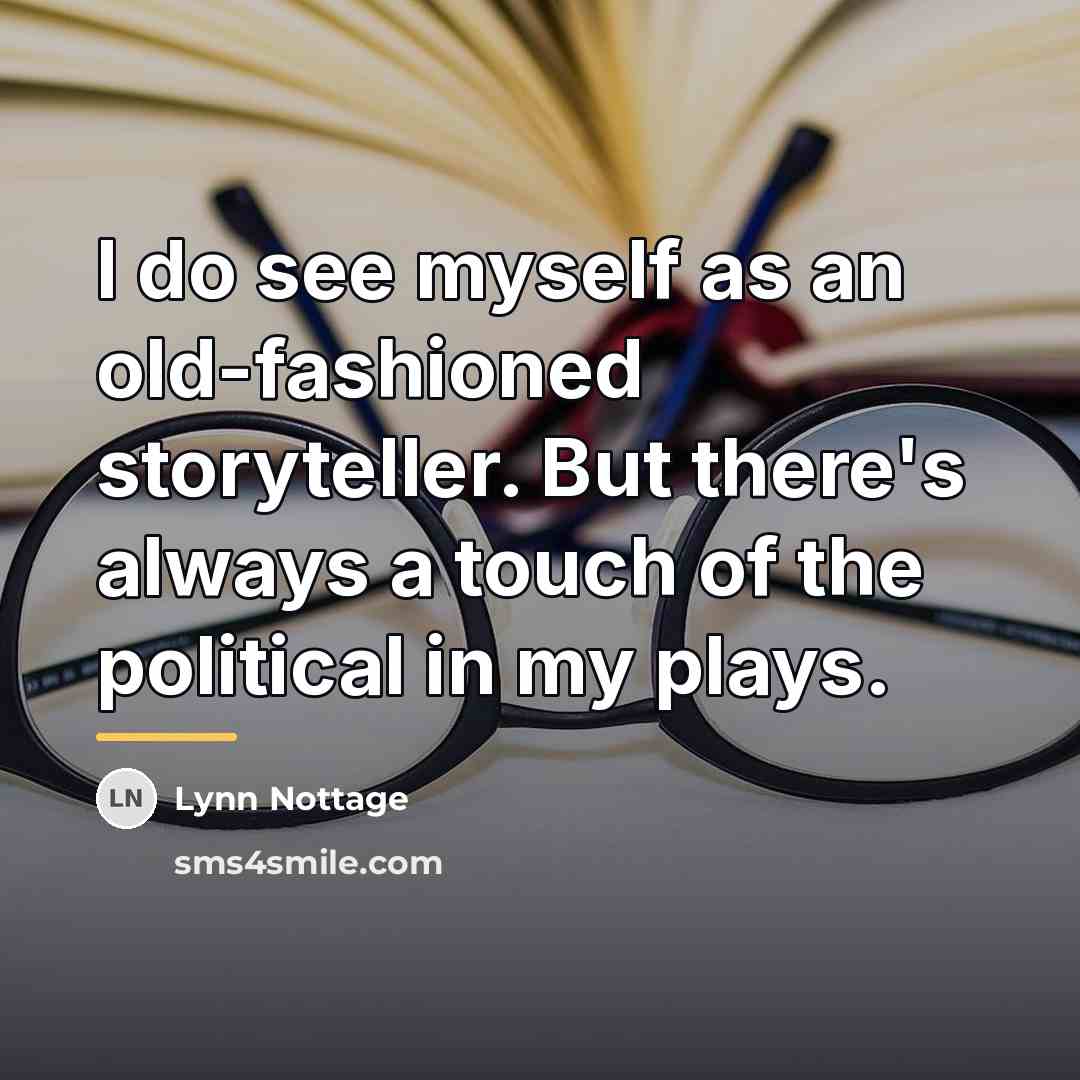“I do see myself as an old-fashioned storyteller. But there's…” quote by Lynn Nottage