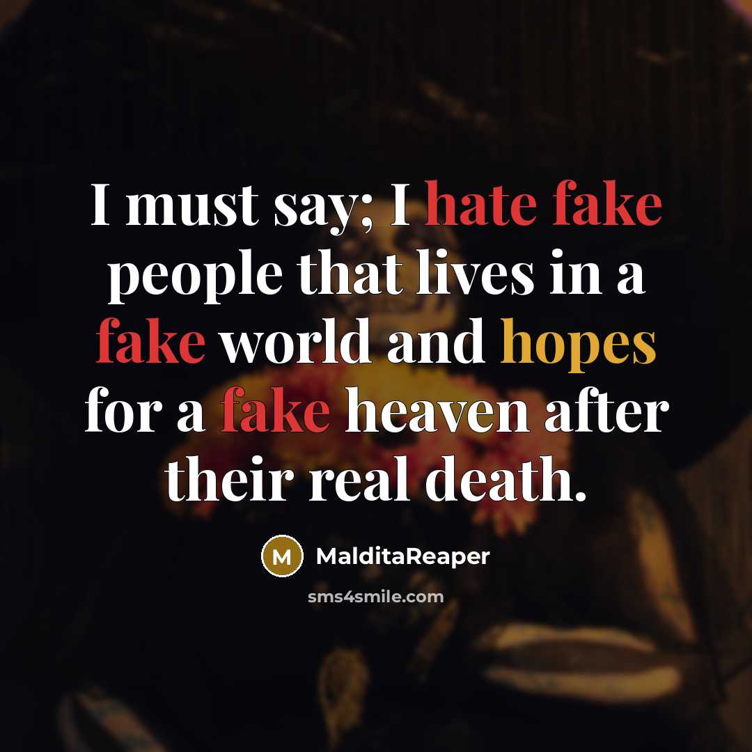 “I must say; I hate fake people that lives in…” quote by MalditaReaper