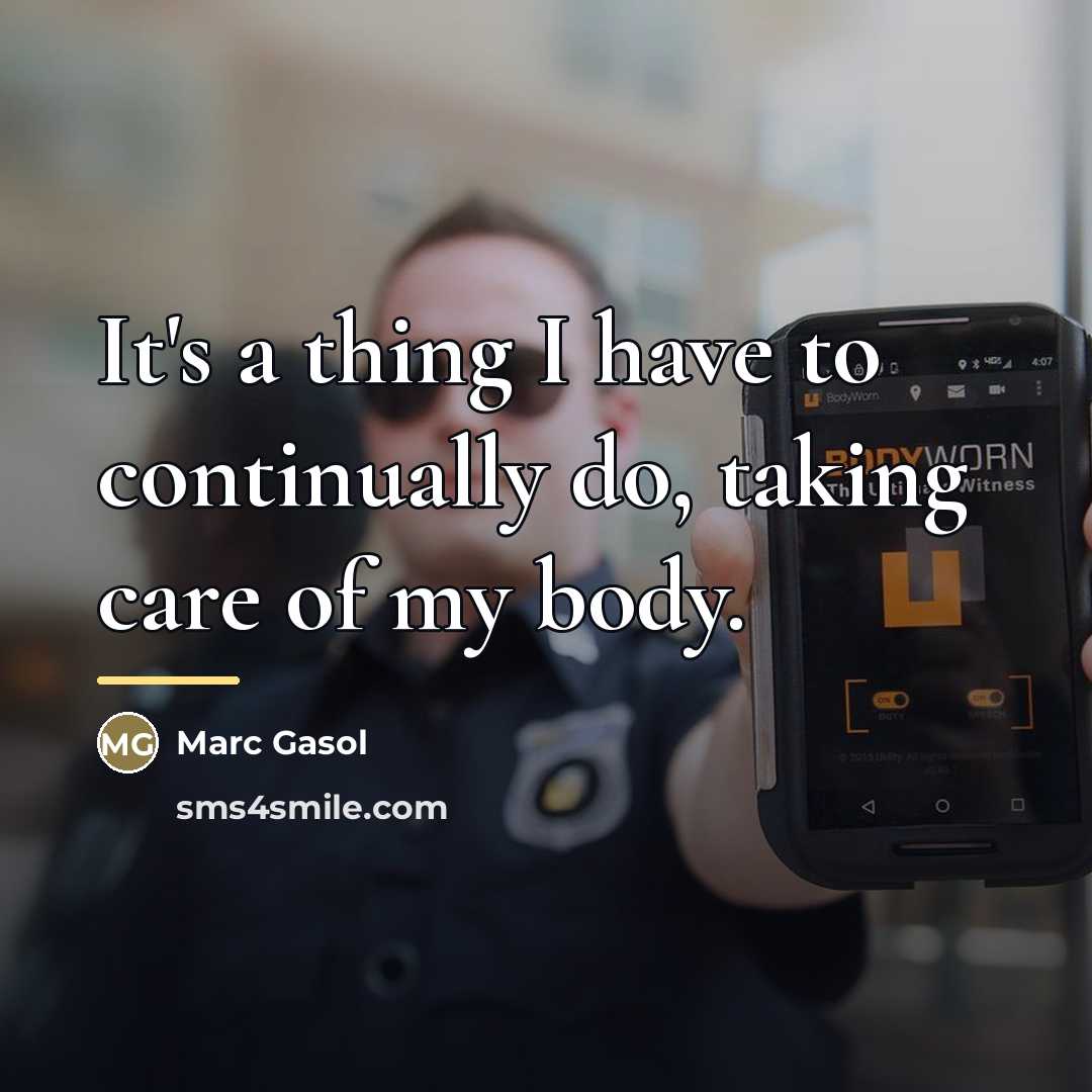 “It's a thing I have to continually do, taking care…” quote by Marc Gasol