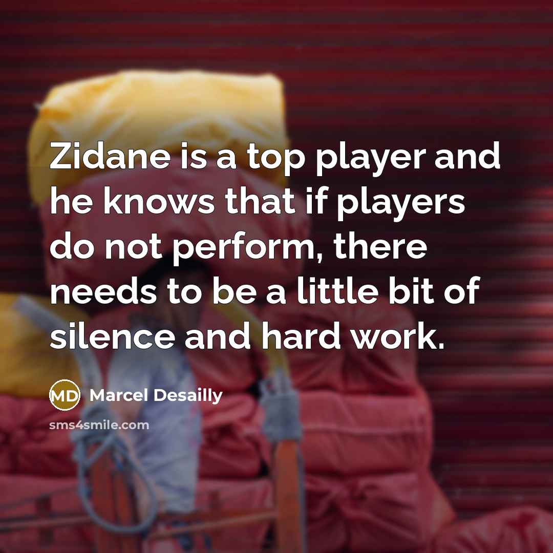 “Zidane is a top player and he knows that if…” quote by Marcel Desailly
