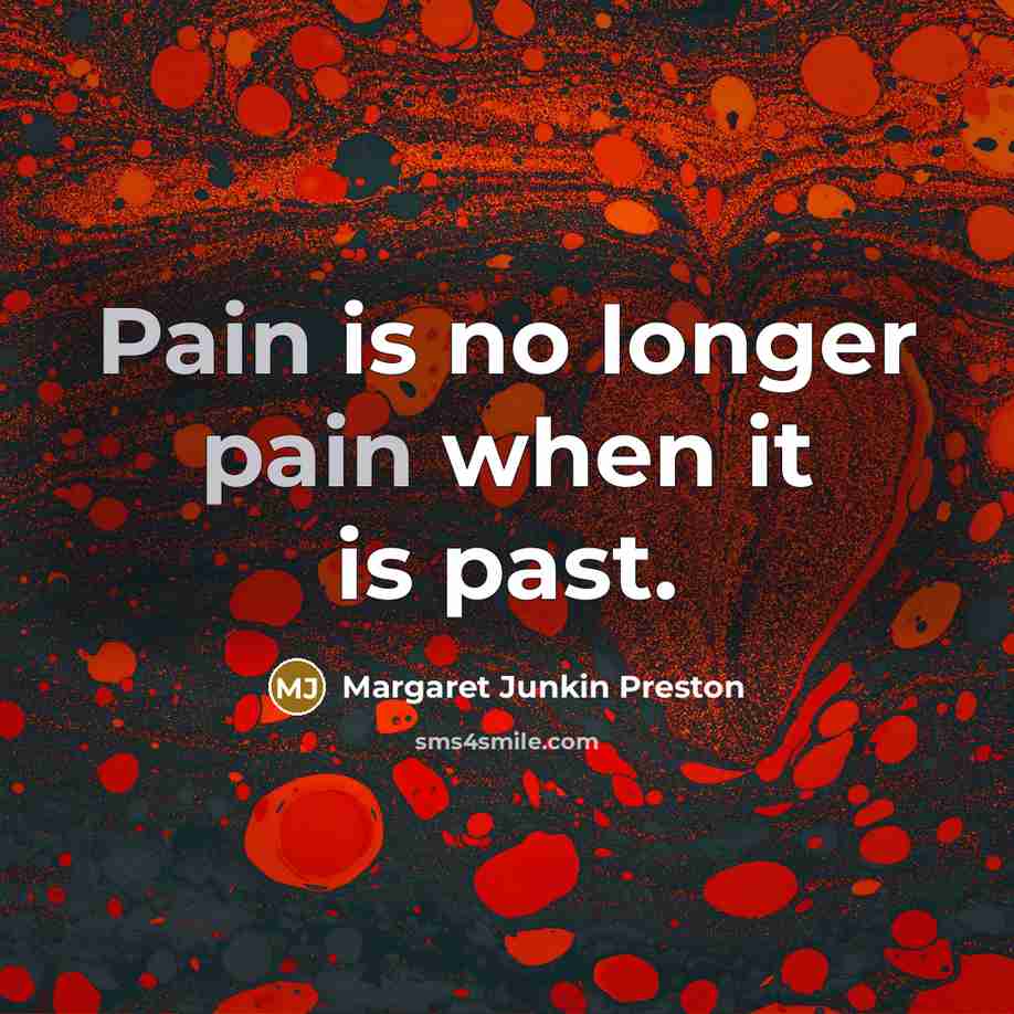 “Pain is no longer pain when it is past.…” quote by Margaret Junkin Preston