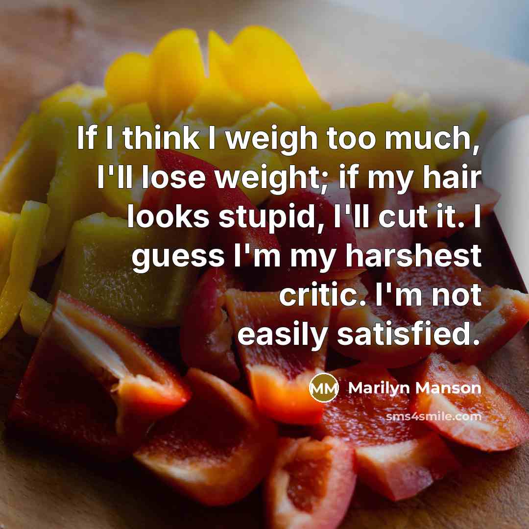 “If I think I weigh too much, I'll lose weight;…” quote by Marilyn Manson