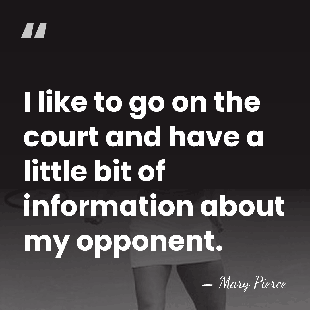 I like to go on the court and have a little bit&hellip; - Mary Pierce