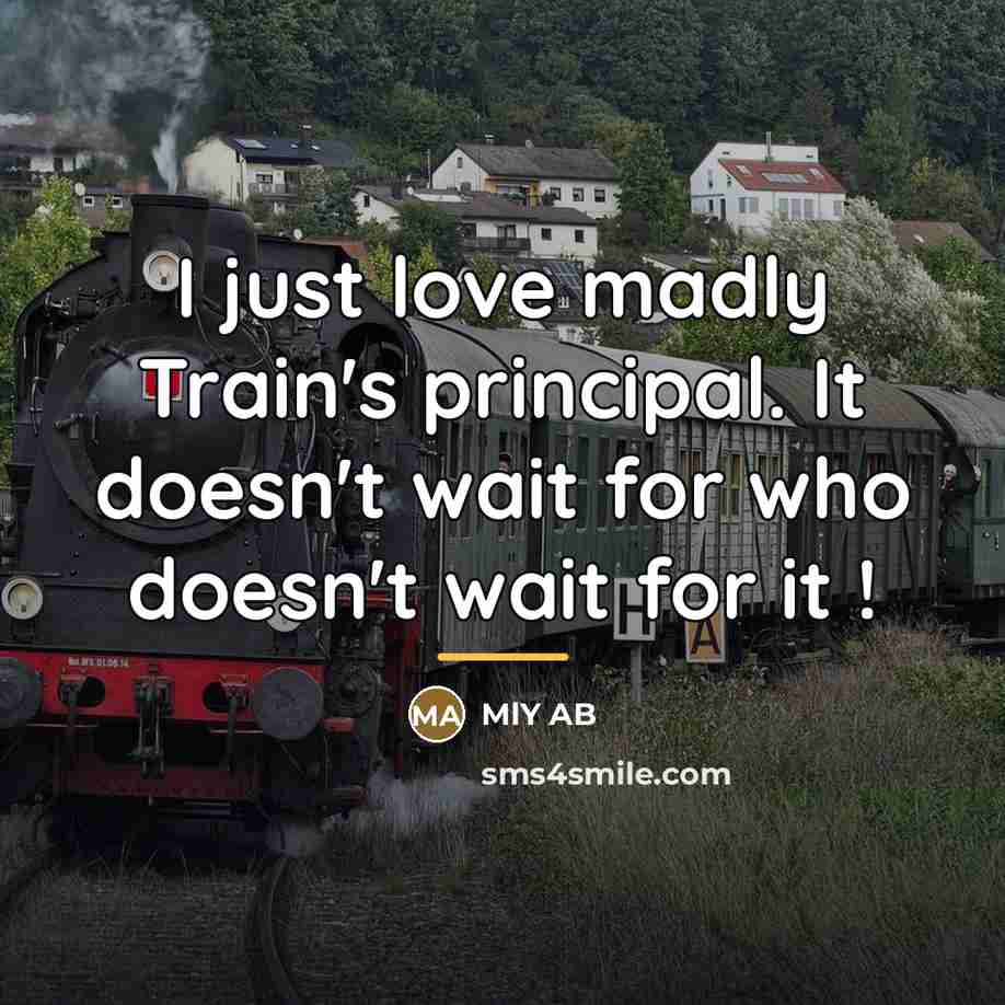 “I just love madly Train's principal. It doesn't wait for…” quote by MLY AB