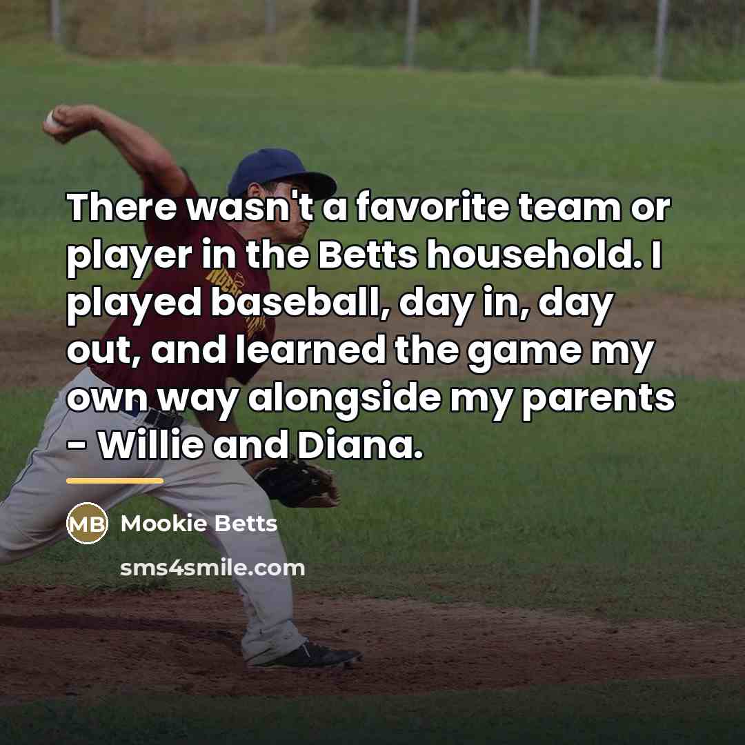 “There wasn't a favorite team or player in the Betts…” quote by Mookie Betts