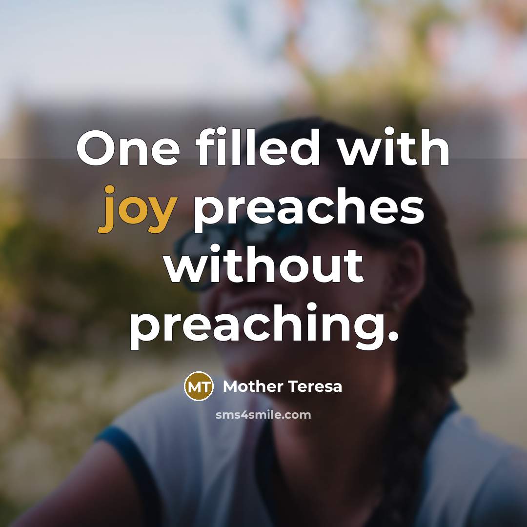 “One filled with joy preaches without preaching.…” quote by Mother Teresa