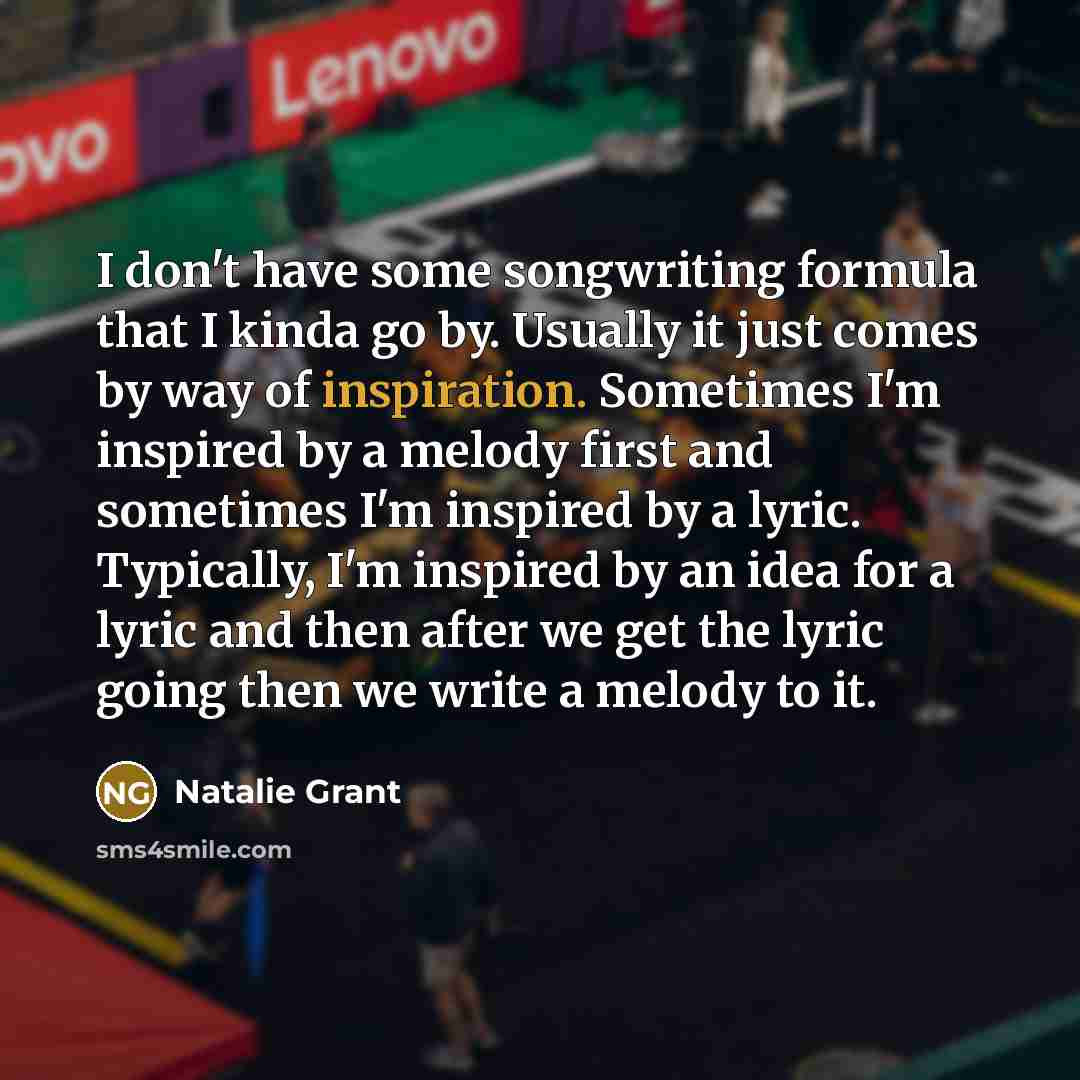 “I don't have some songwriting formula that I kinda go…” quote by Natalie Grant