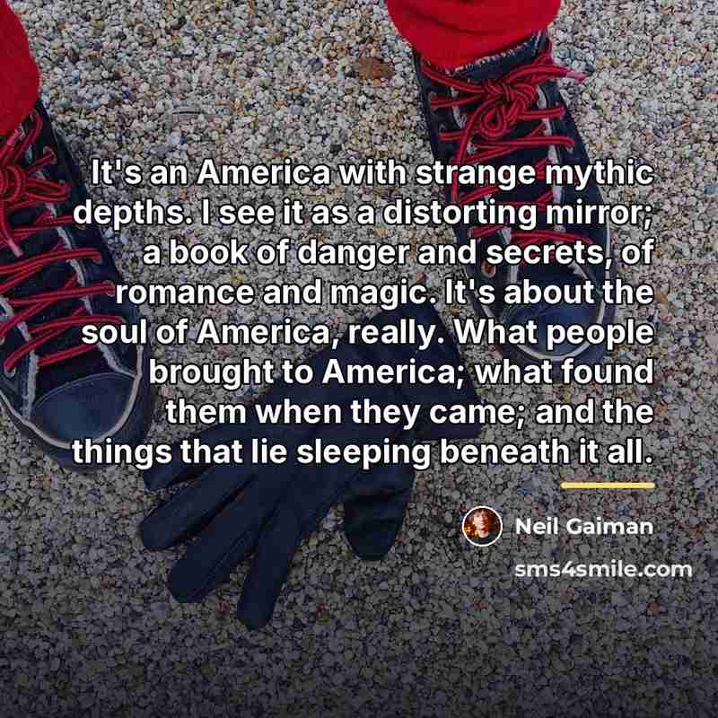 “It's an America with strange mythic depths. I see it…” quote by Neil Gaiman