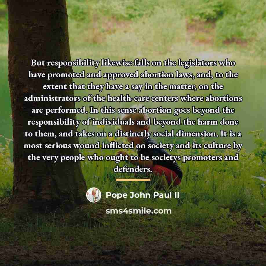 “But responsibility likewise falls on the legislators who have promoted…” quote by Pope John Paul II