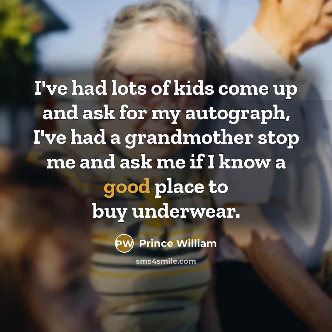“I've had lots of kids come up and ask for…” quote by Prince William