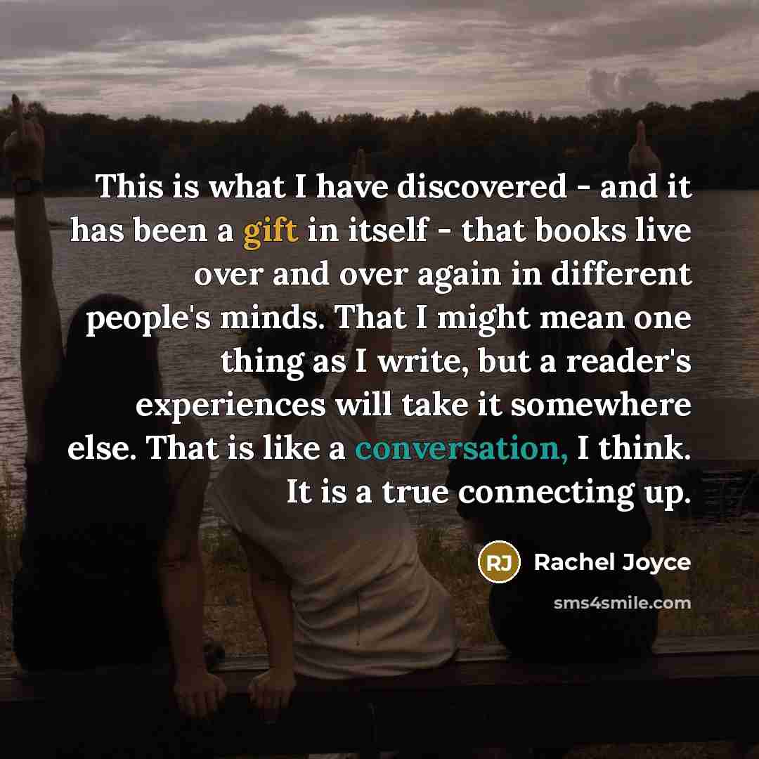 “This is what I have discovered - and it has…” quote by Rachel Joyce