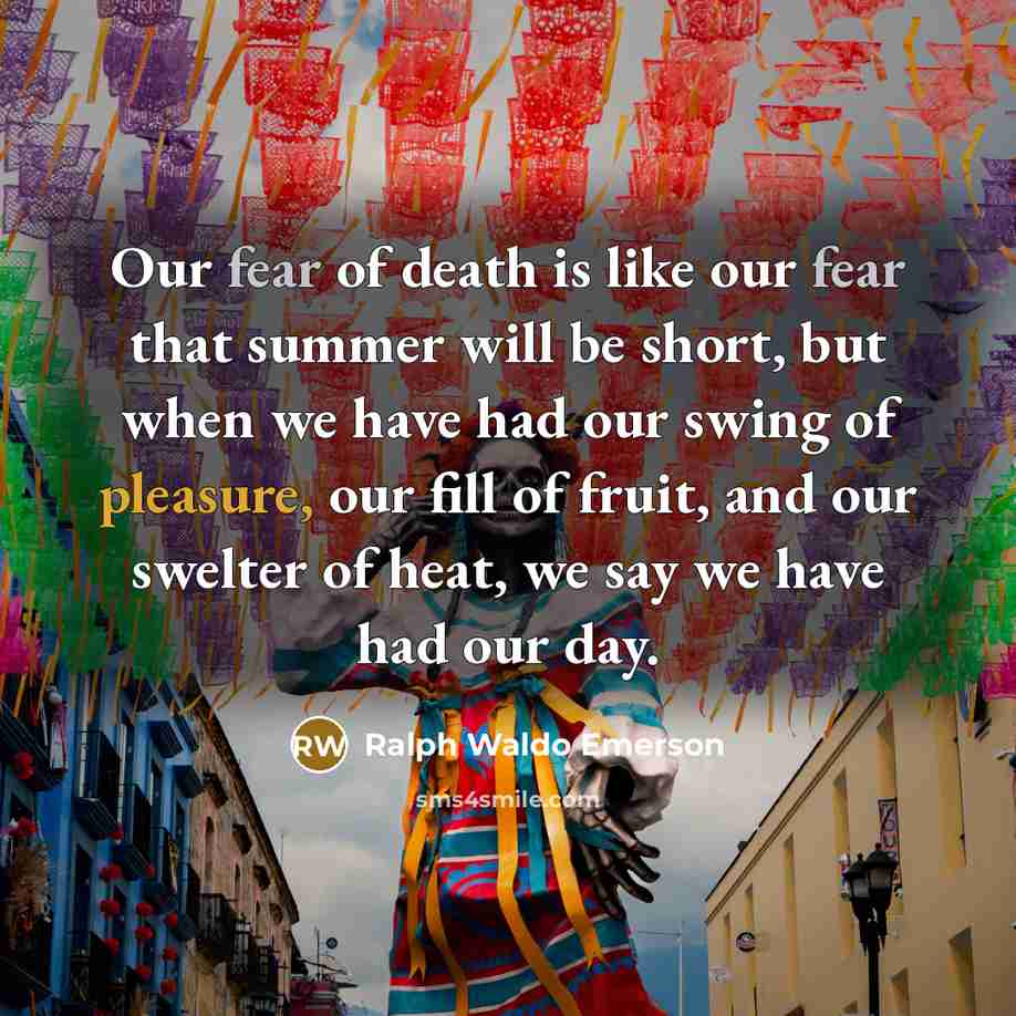 “Our fear of death is like our fear that summer…” quote by Ralph Waldo Emerson