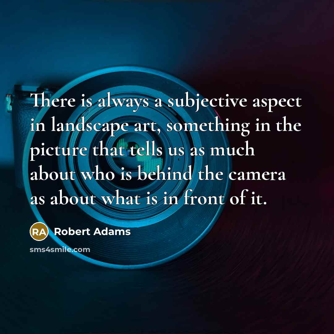 “There is always a subjective aspect in landscape art, something…” quote by Robert Adams