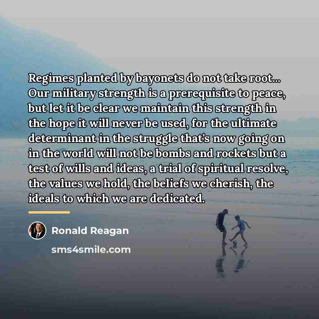 “Regimes planted by bayonets do not take root... Our military…” quote by Ronald Reagan
