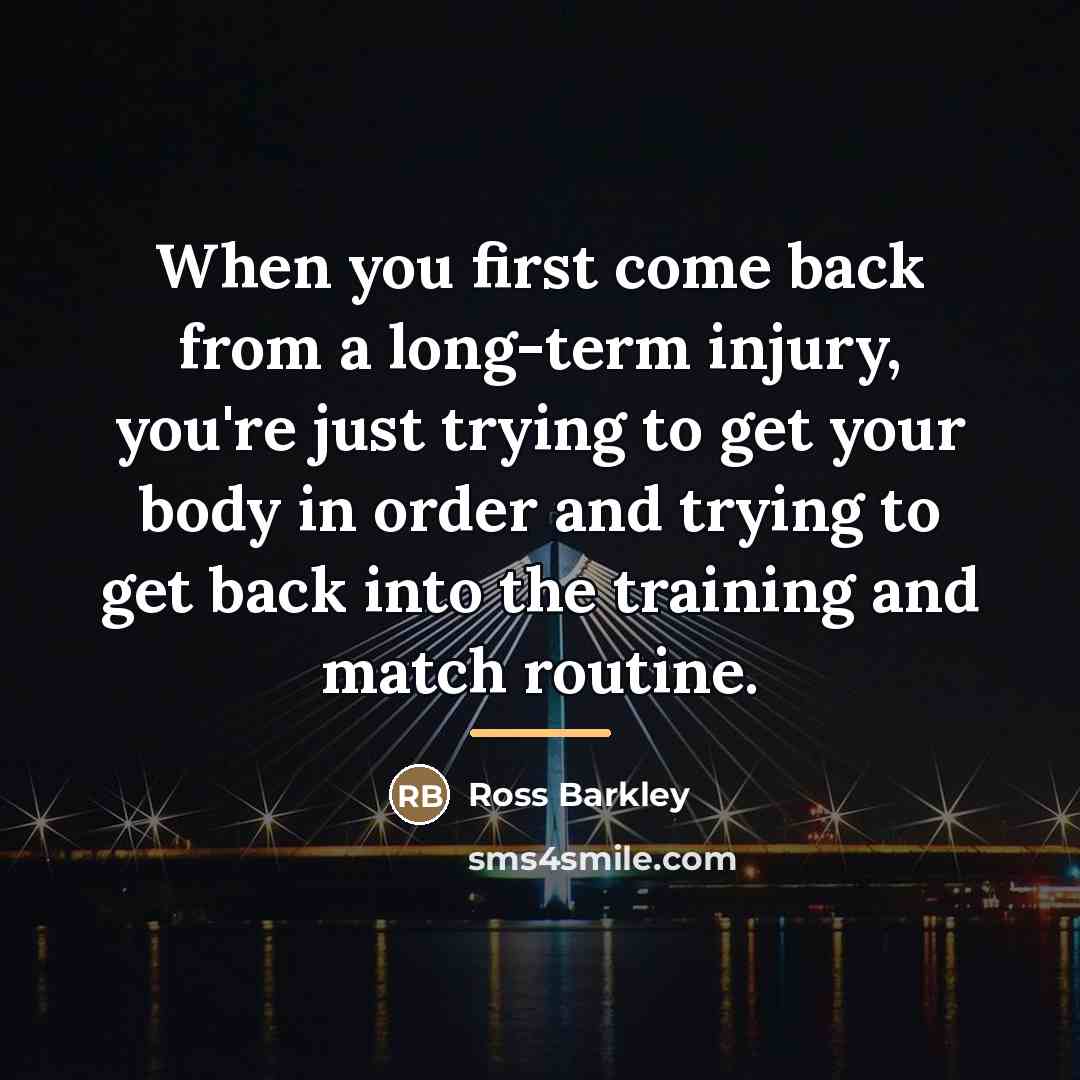 “When you first come back from a long-term injury, you're…” quote by Ross Barkley