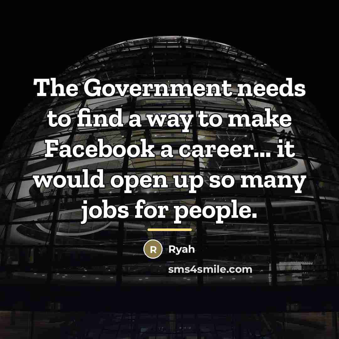 “The Government needs to find a way to make Facebook…” quote by Ryah