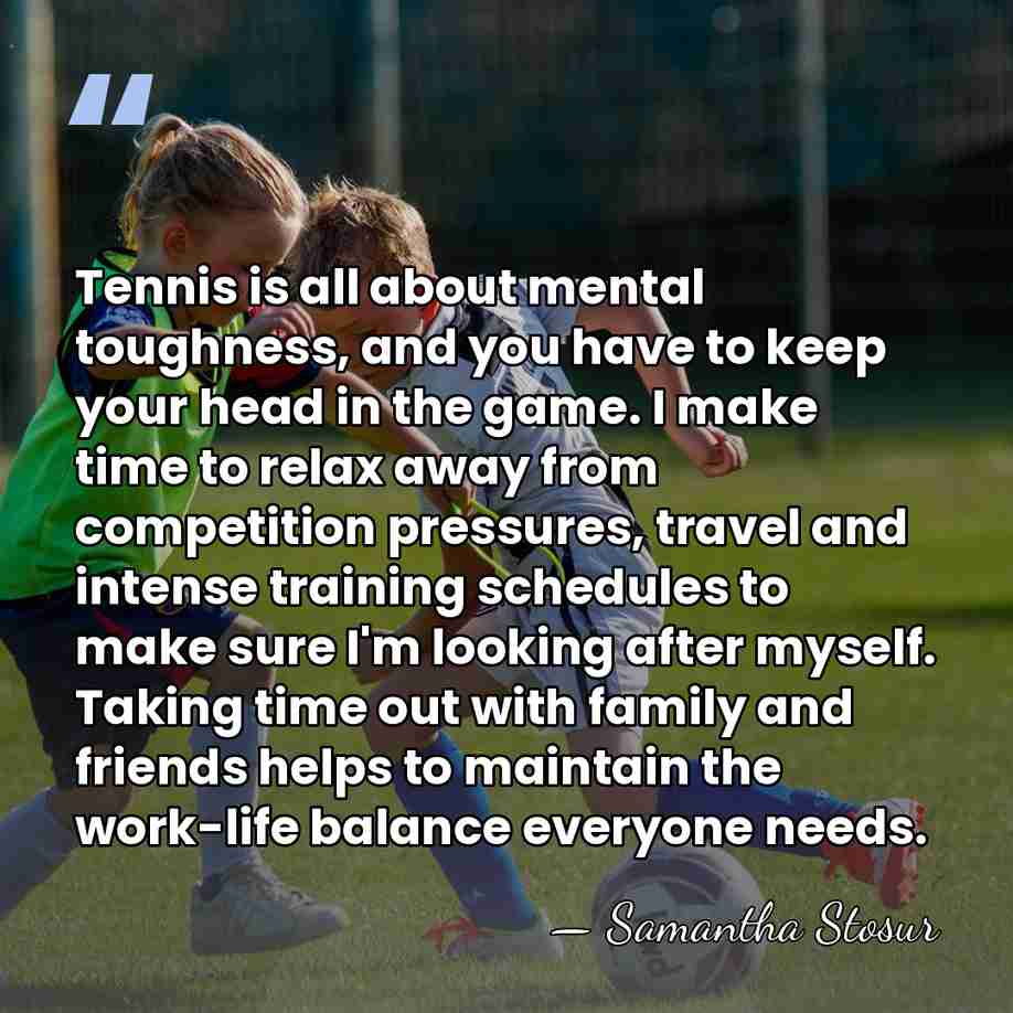 Tennis is all about mental toughness, and you have to keep your&hellip; - Samantha Stosur