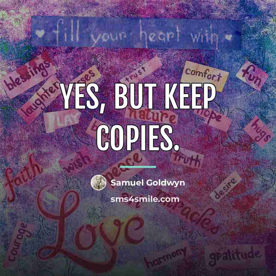 “Yes, but keep copies.…” quote by Samuel Goldwyn