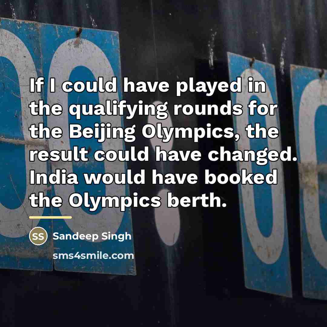 “If I could have played in the qualifying rounds for…” quote by Sandeep Singh