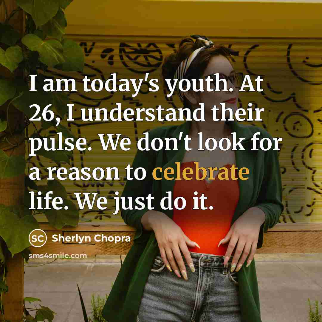 “I am today's youth. At 26, I understand their pulse.…” quote by Sherlyn Chopra