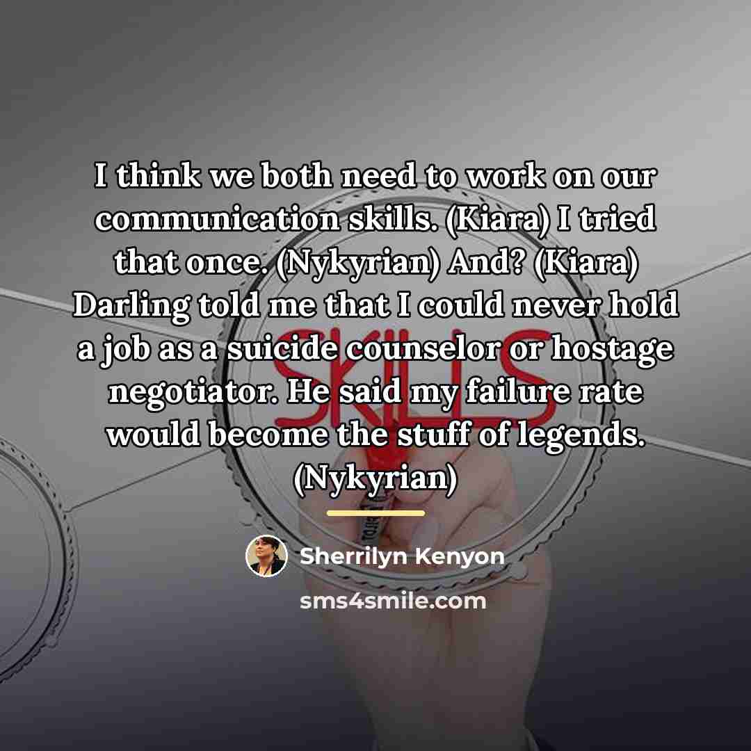 “I think we both need to work on our communication…” quote by Sherrilyn Kenyon
