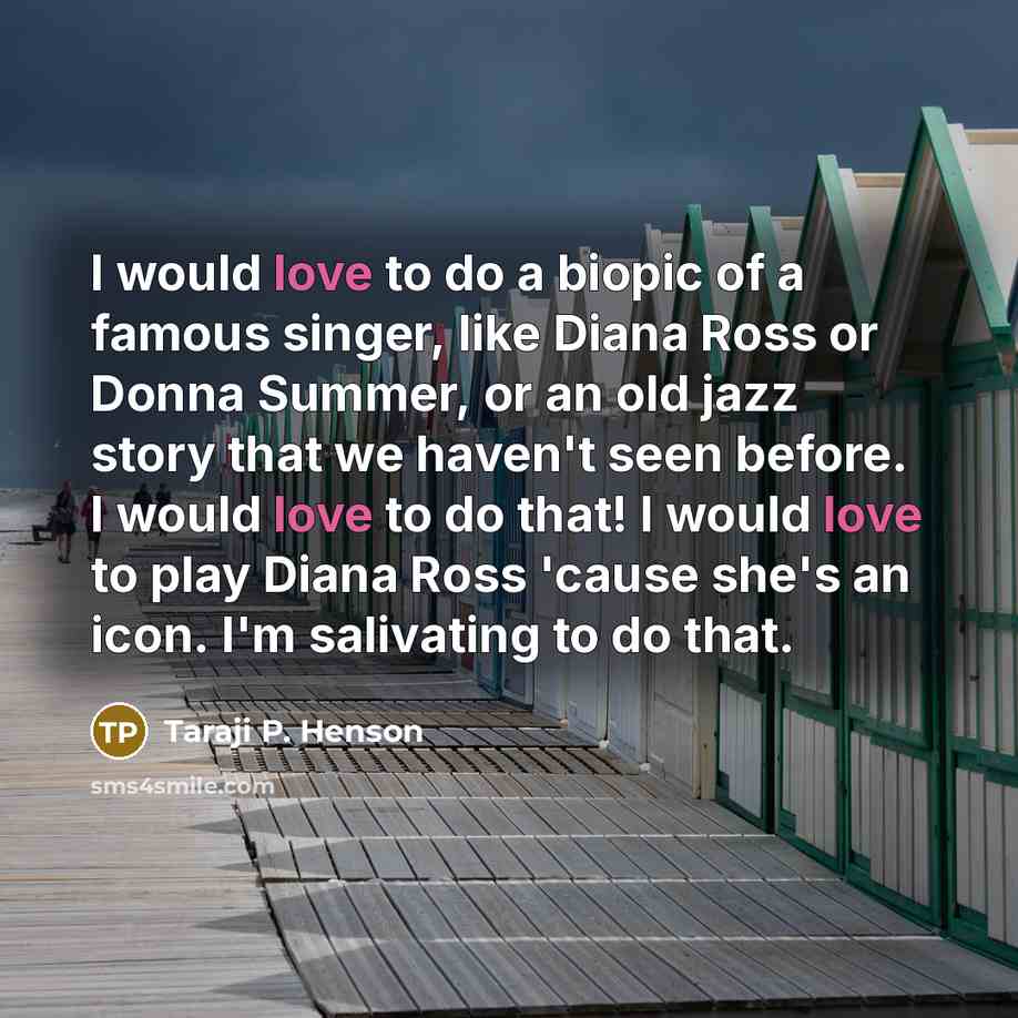 “I would love to do a biopic of a famous…” quote by Taraji P. Henson