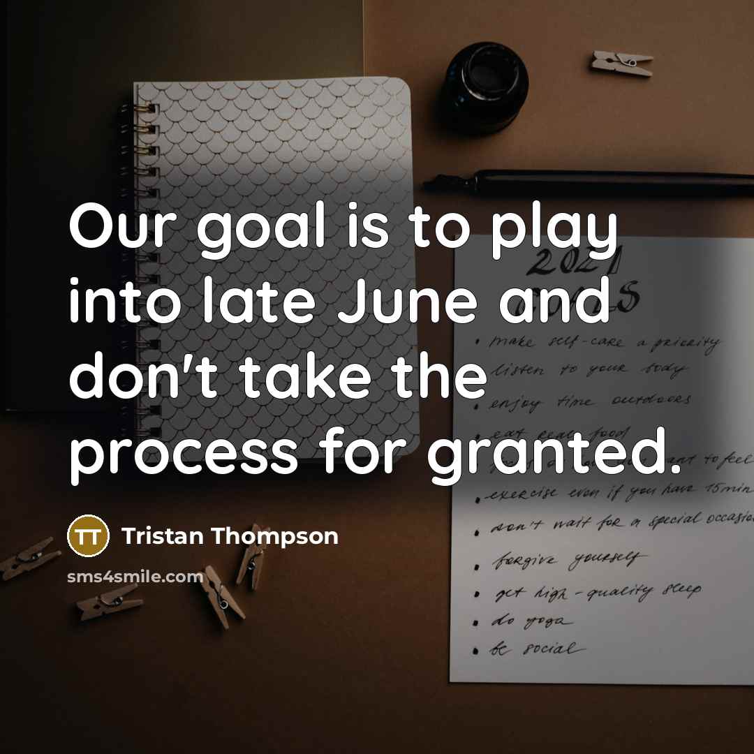 “Our goal is to play into late June and don't…” quote by Tristan Thompson