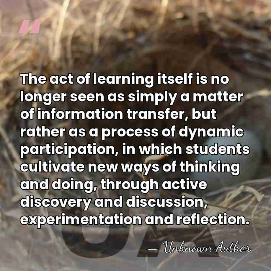 The act of learning itself is no longer seen as simply a&hellip; - Unknown Author
