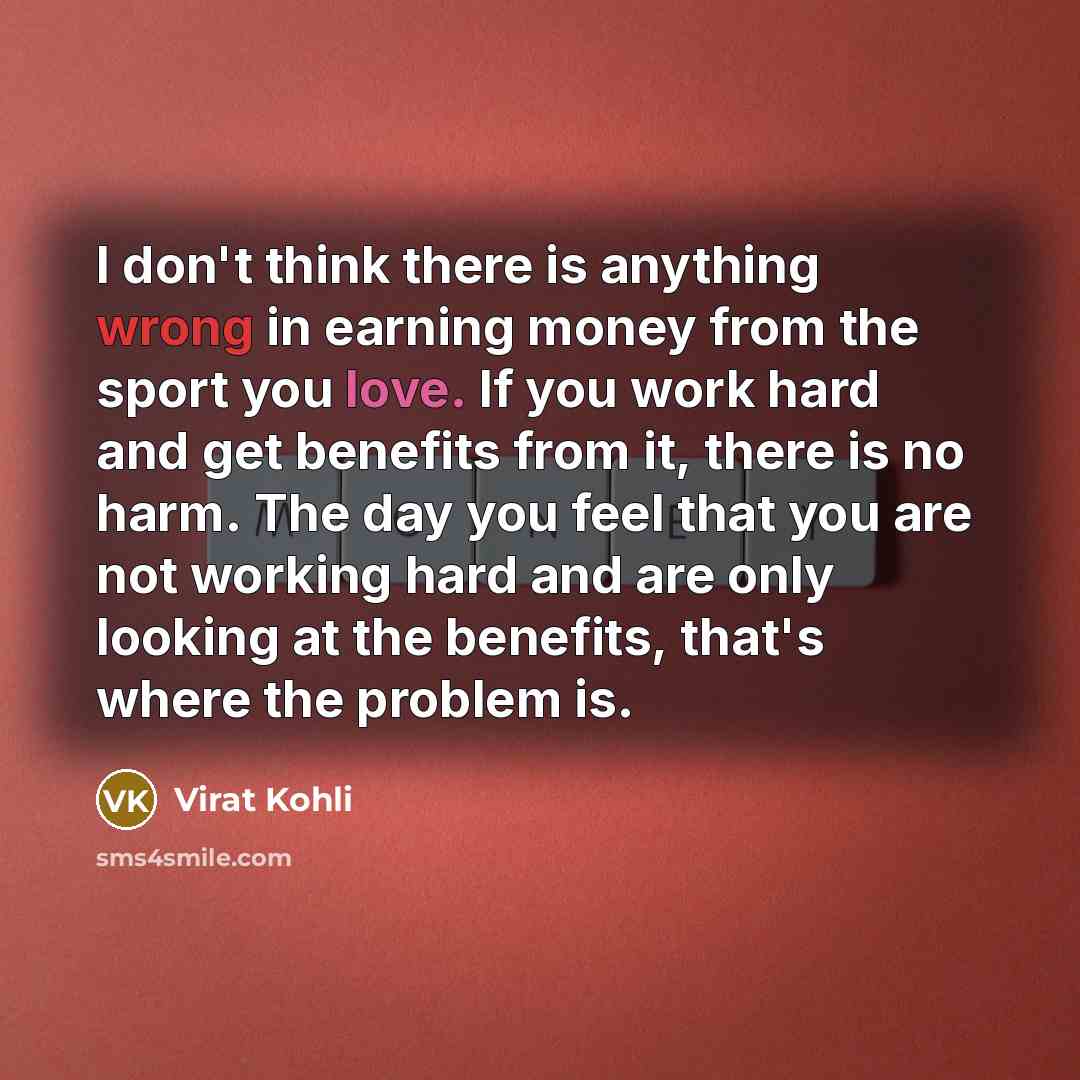 “I don't think there is anything wrong in earning money…” quote by Virat Kohli