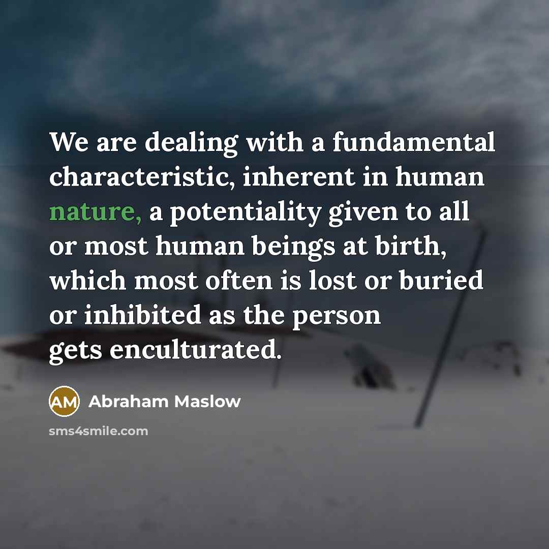 “We are dealing with a fundamental characteristic, inherent in human…” quote by Abraham Maslow