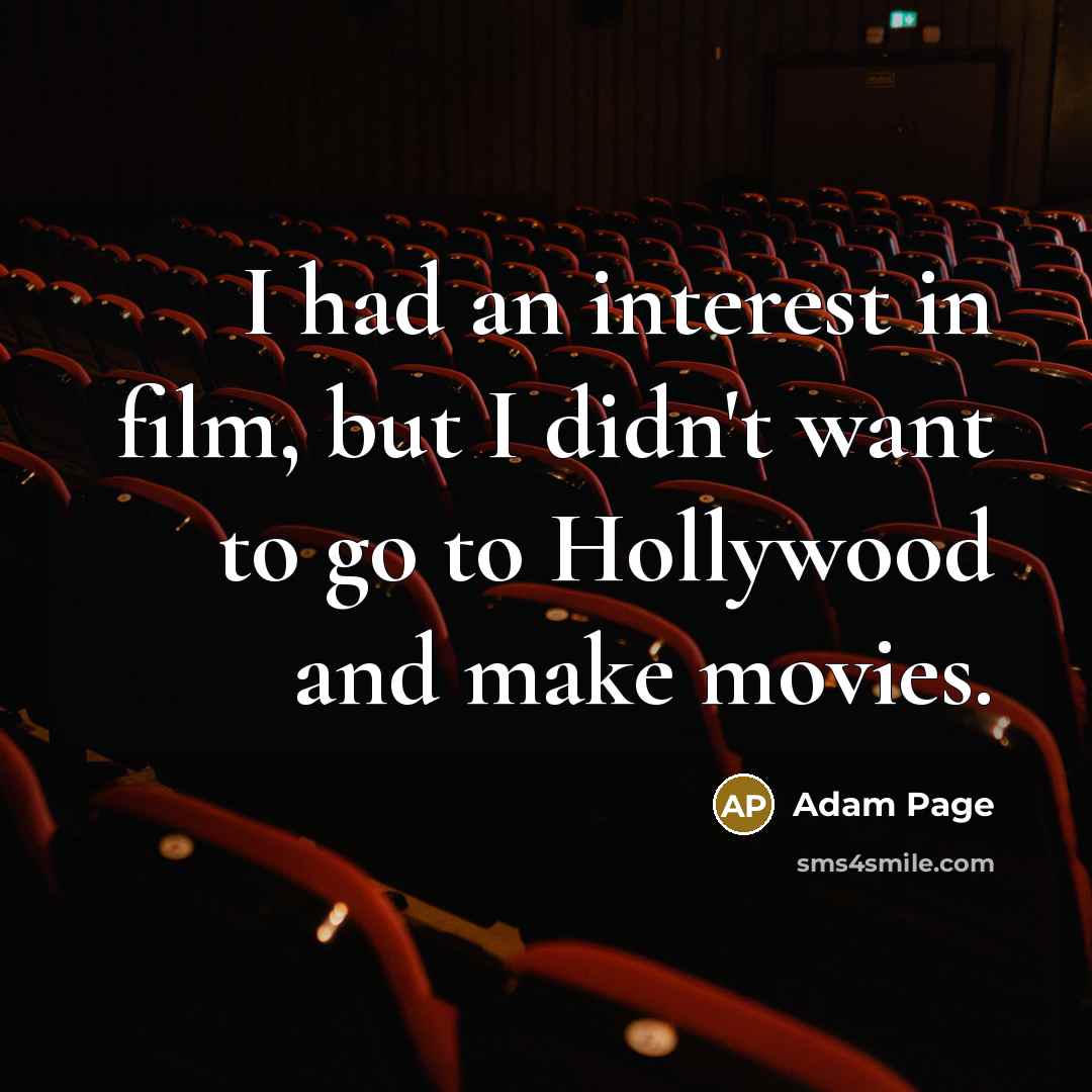 “I had an interest in film, but I didn't want…” quote by Adam Page