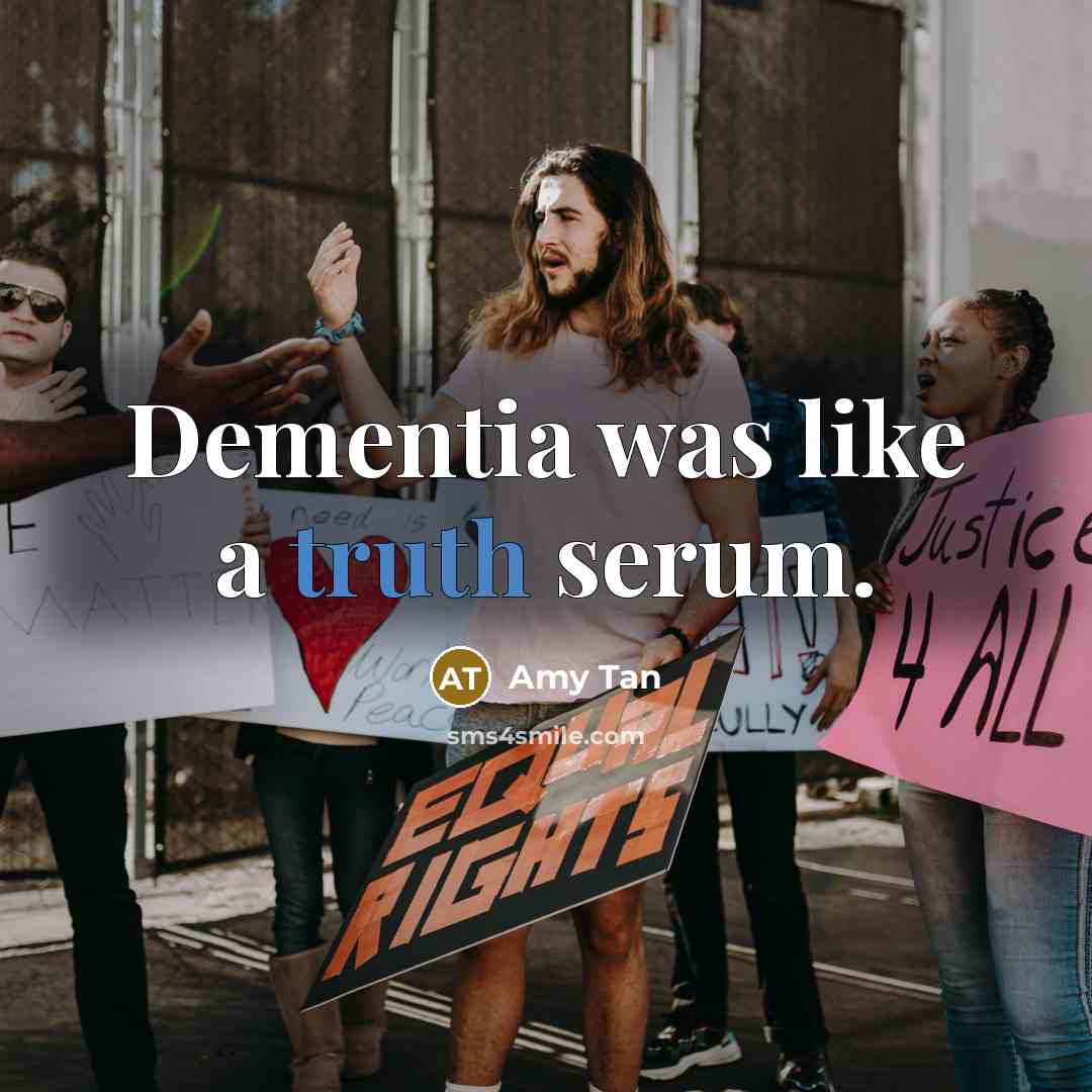 “Dementia was like a truth serum.…” quote by Amy Tan