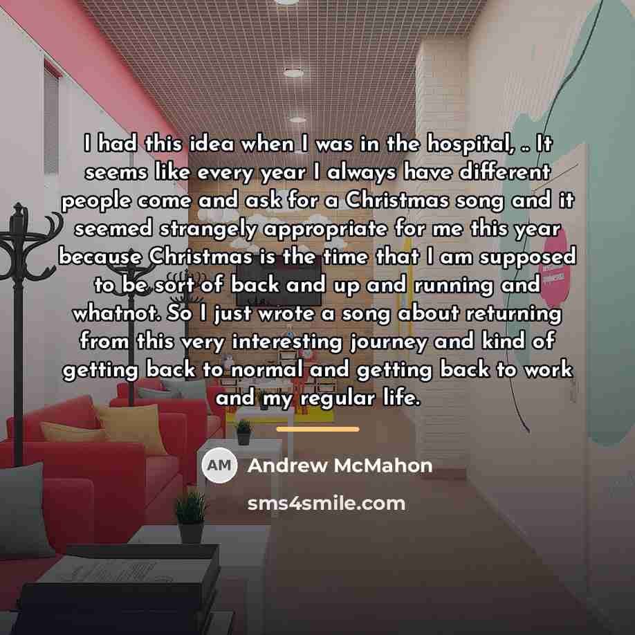 “I had this idea when I was in the hospital,…” quote by Andrew McMahon