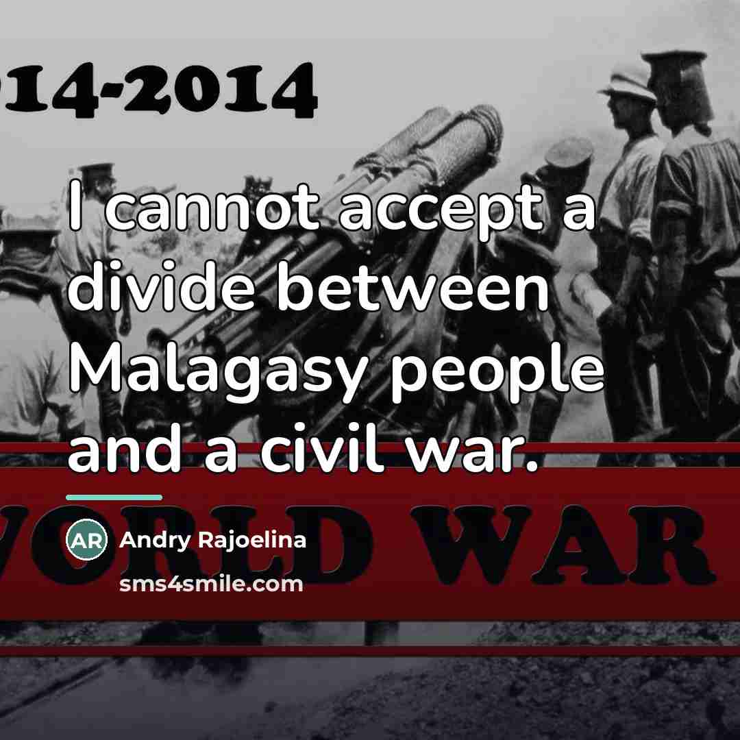 “I cannot accept a divide between Malagasy people and a…” quote by Andry Rajoelina