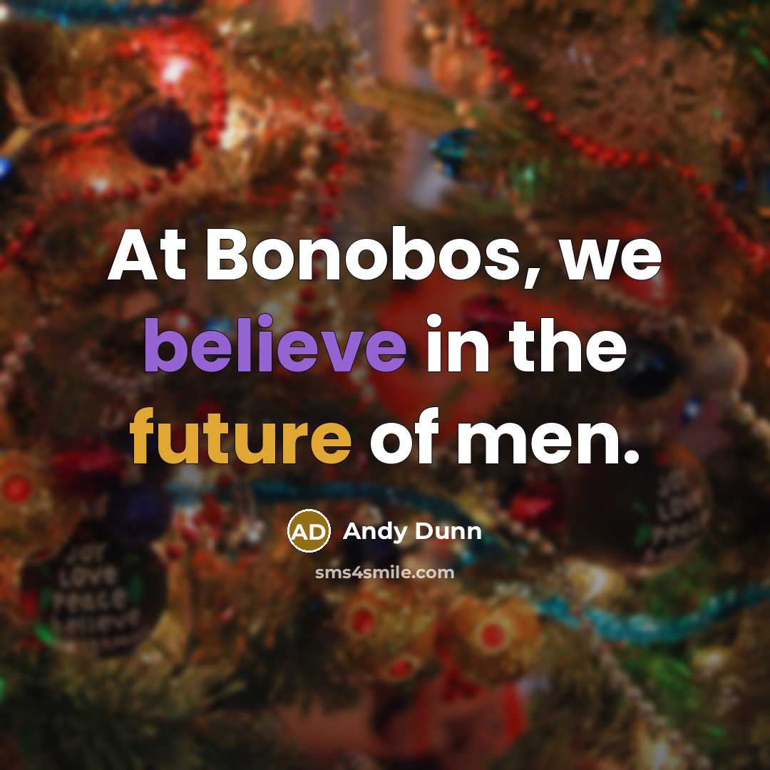 “At Bonobos, we believe in the future of men.…” quote by Andy Dunn