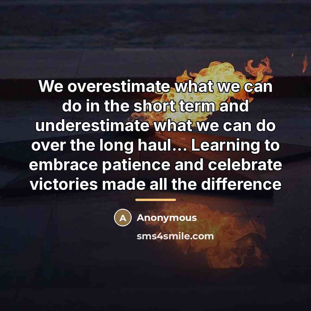 “We overestimate what we can do in the short term…” quote by Anonymous