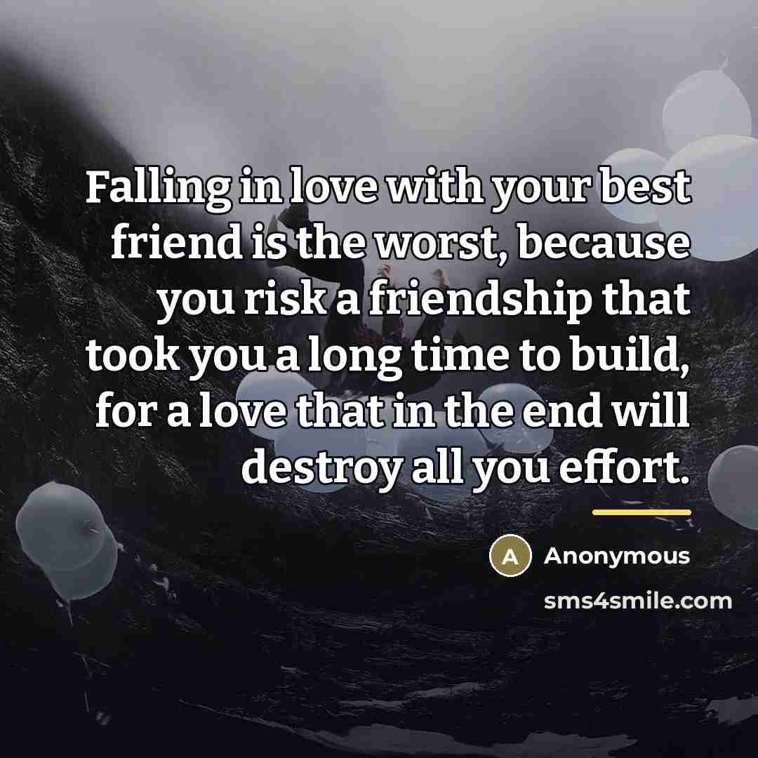 “Falling in love with your best friend is the worst,…” quote by Anonymous