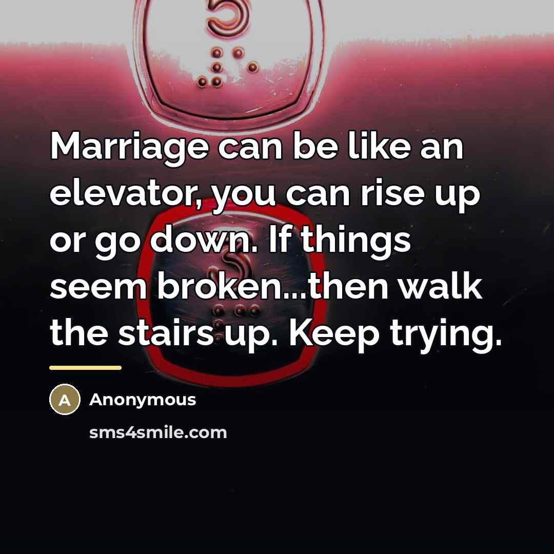 “Marriage can be like an elevator, you can rise up…” quote by Anonymous