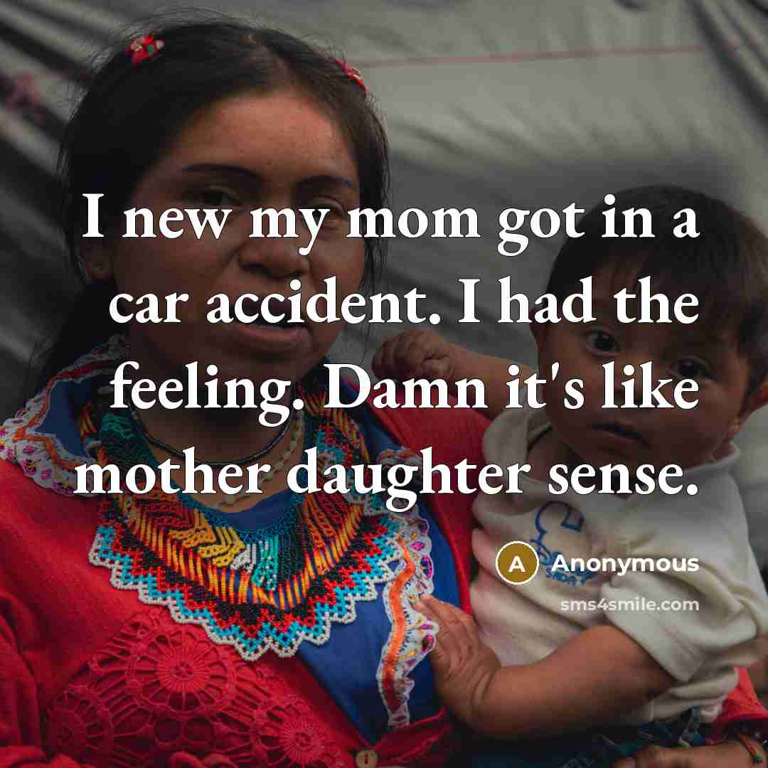 “I new my mom got in a car accident. I…” quote by Anonymous