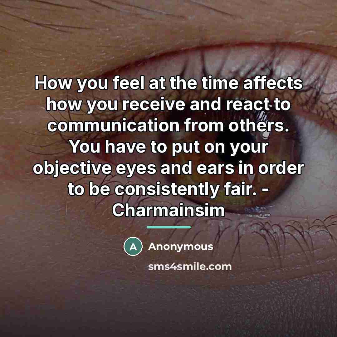 “How you feel at the time affects how you receive…” quote by Anonymous