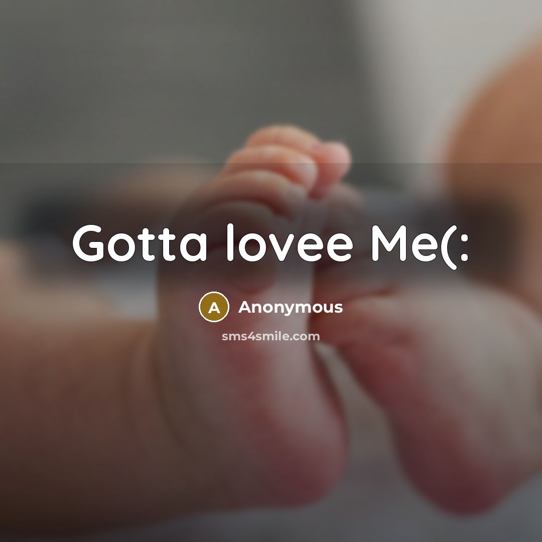 “Gotta lovee Me(:” quote by Anonymous