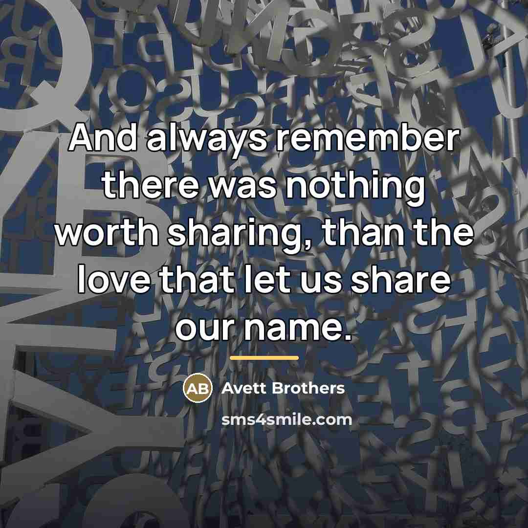 “And always remember there was nothing worth sharing, than the…” quote by Anonymous