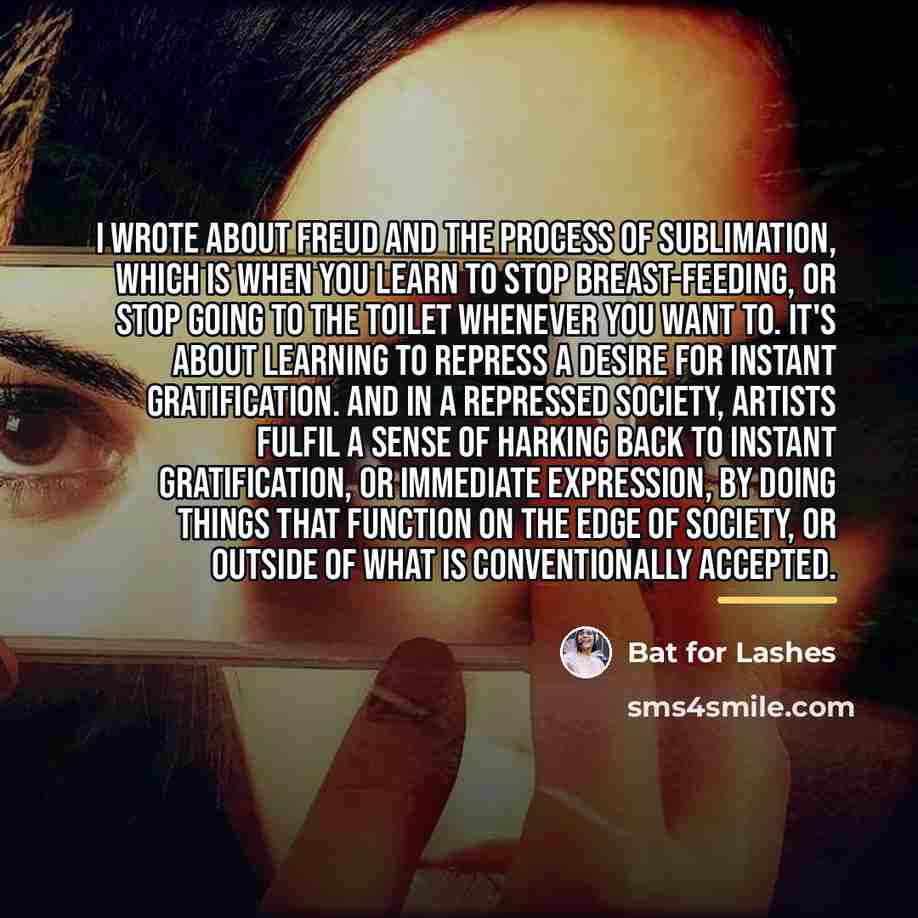“I wrote about Freud and the process of sublimation, which…” quote by Bat for Lashes