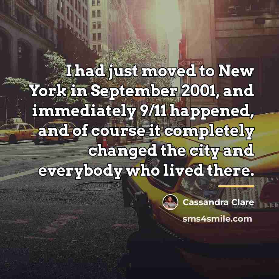 “I had just moved to New York in September 2001,…” quote by Cassandra Clare