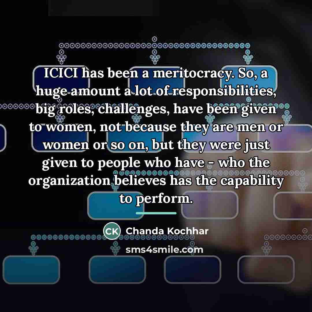 “ICICI has been a meritocracy. So, a huge amount a…” quote by Chanda Kochhar