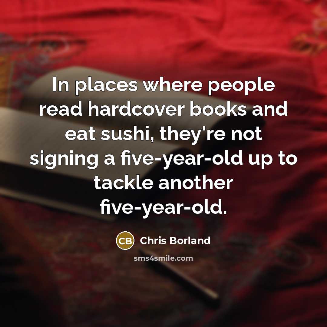 “In places where people read hardcover books and eat sushi,…” quote by Chris Borland