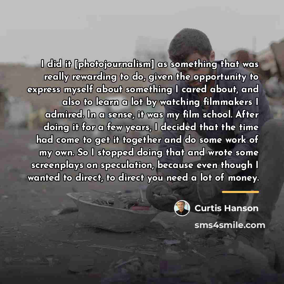 “I did it [photojournalism] as something that was really rewarding…” quote by Curtis Hanson