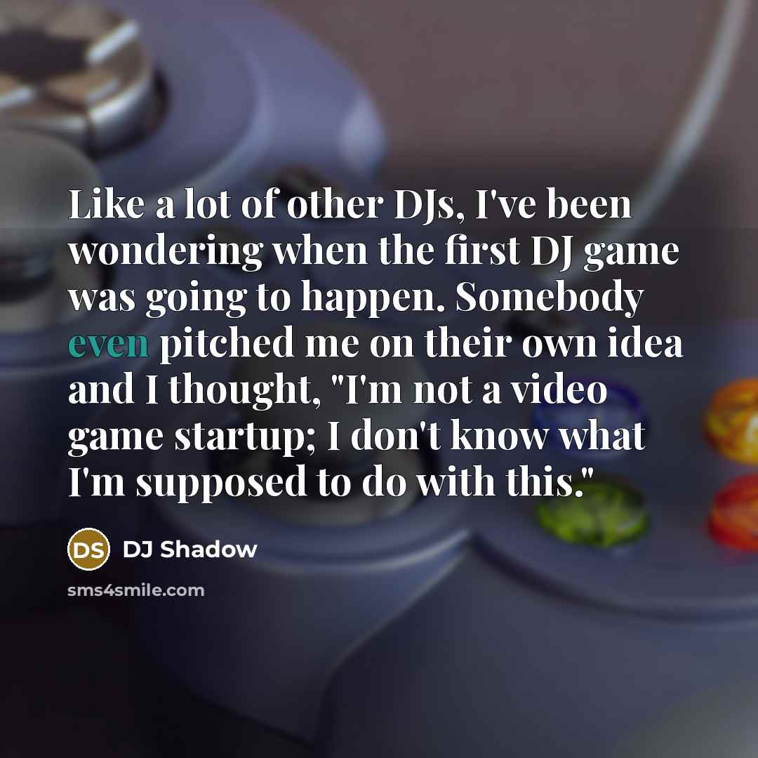 “Like a lot of other DJs, I've been wondering when…” quote by DJ Shadow