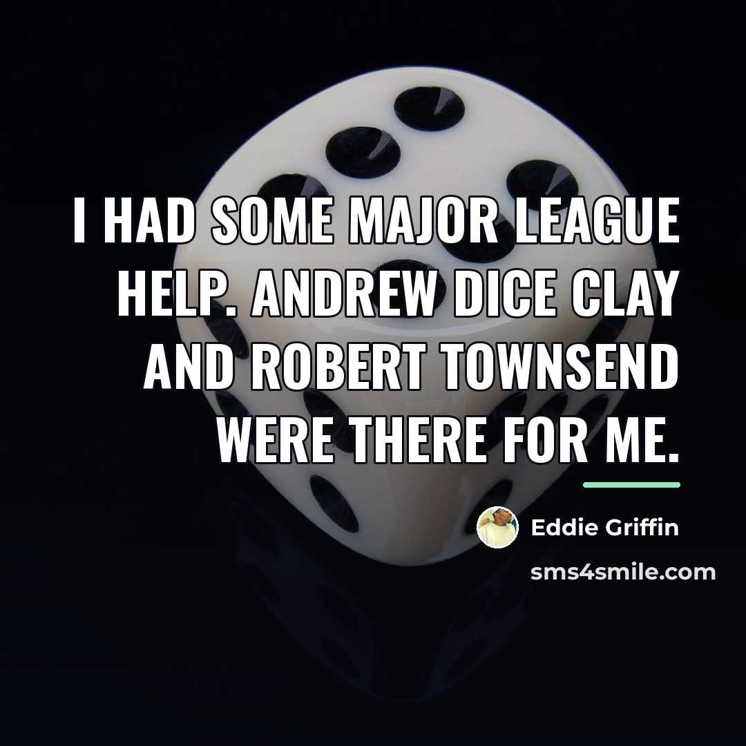 “I had some major league help. Andrew Dice Clay and…” quote by Eddie Griffin
